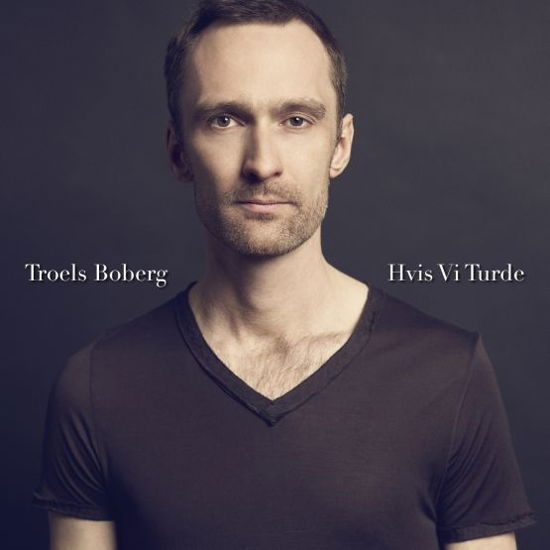 Cover for Troels Boberg · Hvis Vi Turde (CD) (2013)