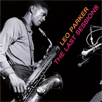 Cover for Leo Parker · Last Sessions Let Me Tell You 'bout It + Rollin' W (CD) (2015)