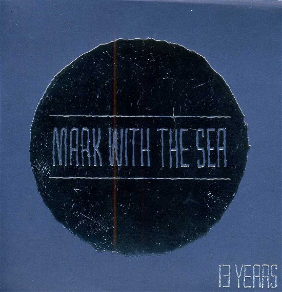 Cover for Mark with the Sea · 13 Years (CD) (2013)