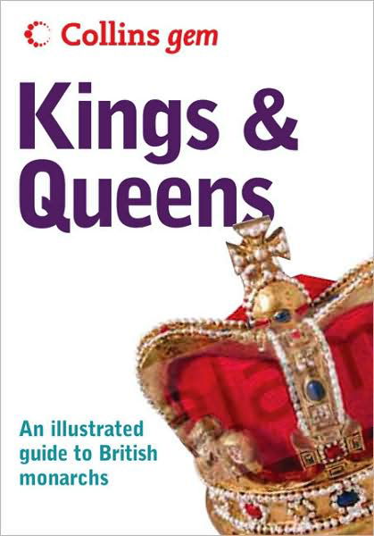 Kings and Queens - Collins Gem - Neil Grant - Książki - HarperCollins Publishers - 9780007188857 - 4 października 2004