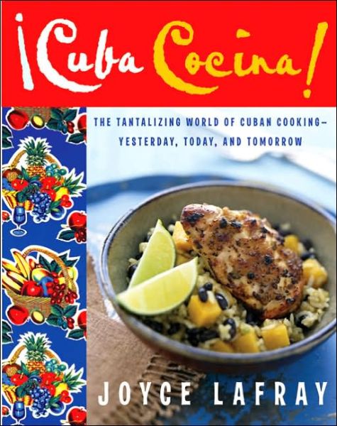 Cover for Joyce Lafray · Cuba Cocina: the Tantalizing World of Cuban Cooking-yesterday, Today, and Tomorrow (Paperback Book) [Reprint edition] (2005)