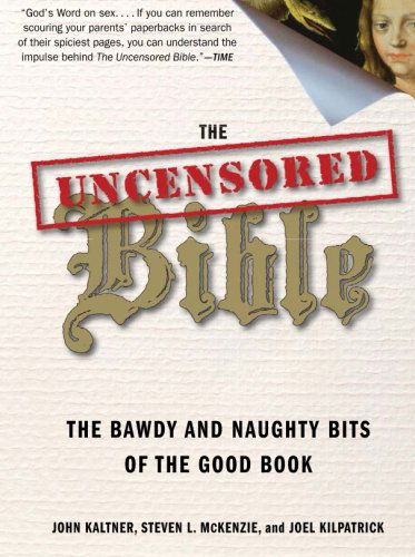 Cover for John Kaltner · The Uncensored Bible: The Bawdy and Naughty Bits of the Good Book (Paperback Book) [Reprint edition] (2016)