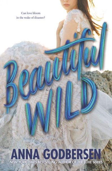 Cover for Anna Godbersen · Beautiful Wild (Hardcover Book) (2020)