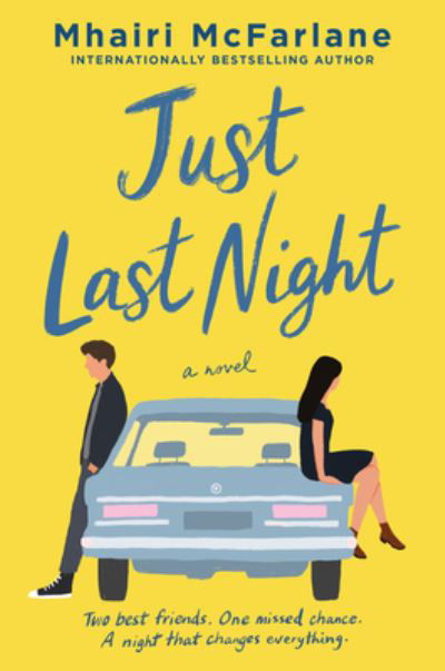 Just Last Night: A Novel - Mhairi McFarlane - Kirjat - HarperCollins - 9780063036857 - tiistai 4. toukokuuta 2021