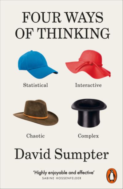 Four Ways of Thinking: Statistical, Interactive, Chaotic and Complex - David Sumpter - Bøger - Penguin Books Ltd - 9780141994857 - 1. august 2024