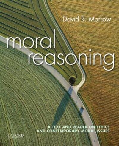 Cover for David Morrow · Moral Reasoning A Text and Reader on Ethics and Contemporary Moral Issues (Book) (2017)