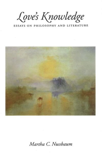 Cover for Nussbaum, Martha C. (Professor of Law and Ethics, Professor of Law and Ethics, University of Chicago, USA) · Love's Knowledge: Essays on Philosophy and Literature (Paperback Book) (1992)