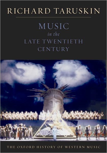 Cover for Taruskin, Richard (Professor of musicology, Professor of musicology, University of California, Berkeley, USA) · The Oxford History of Western Music: Music in the Late Twentieth Century - The Oxford History of Western Music (Paperback Book) (2009)