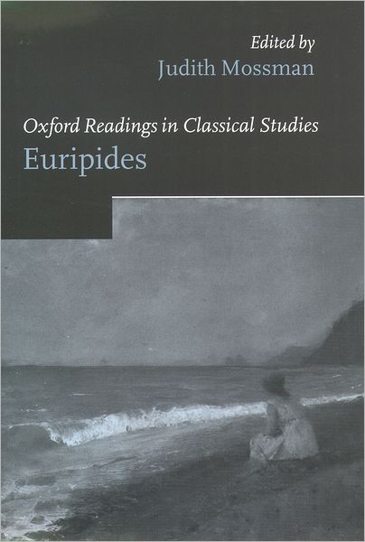 Cover for Mossman, Judith (, Senior Lecturer in Classics at Trinity College, Dublin) · Euripides - Oxford Readings in Classical Studies (Gebundenes Buch) (2003)