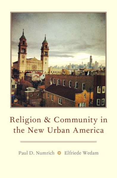 Cover for Numrich, Paul D. (Affiliate Research Associate Professor, Affiliate Research Associate Professor, Loyola University Chicago) · Religion and Community in the New Urban America (Paperback Book) (2015)