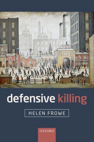 Cover for Frowe, Helen (University of Stockholm) · Defensive Killing (Hardcover Book) (2014)