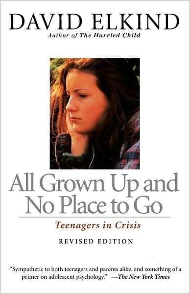 Cover for David Elkind · All Grown Up And No Place To Go: Teenagers In Crisis, Revised Edition (Paperback Bog) [Rev edition] (1998)
