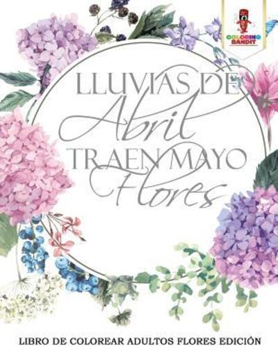 Cover for Coloring Bandit · Lluvias De Abril Traen Mayo Flores (Paperback Book) (2017)