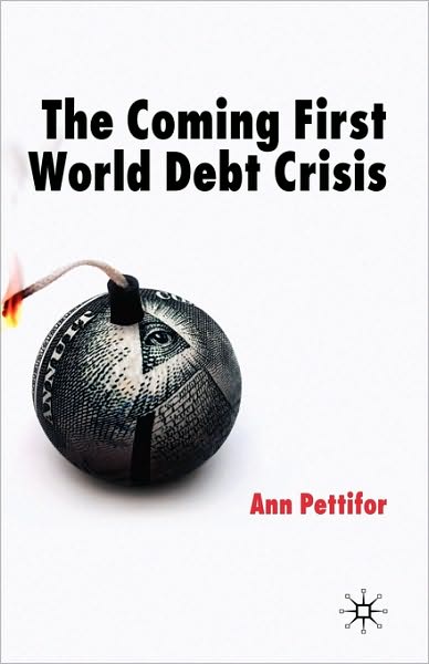 The Coming First World Debt Crisis - A. Pettifor - Książki - Palgrave Macmillan - 9780230007857 - 2 października 2006