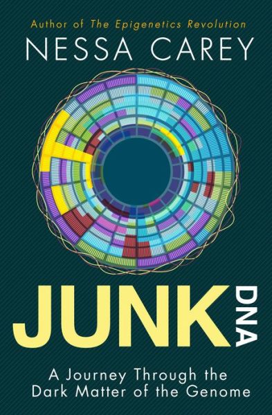 Cover for Nessa Carey · Junk DNA: A Journey Through the Dark Matter of the Genome (Paperback Book) (2017)