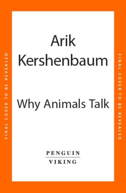 Why Animals Talk: The New Science of Animal Communication - Arik Kershenbaum - Books - Penguin Books Ltd - 9780241559857 - January 25, 2024