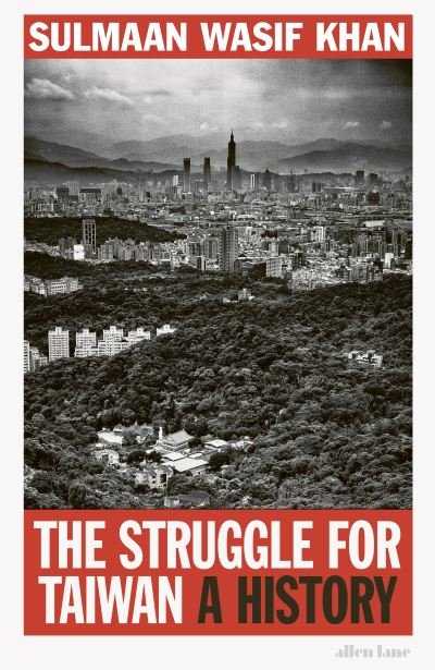Cover for Sulmaan Wasif Khan · The Struggle for Taiwan: A History (Hardcover Book) (2024)
