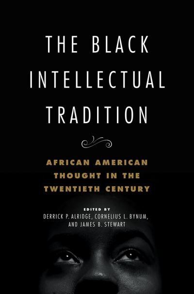 Cover for The Black Intellectual Tradition: African American Thought in the Twentieth Century - New Black Studies Series (Hardcover Book) (2021)