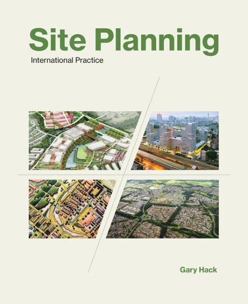 Cover for Hack, Gary (Professor Emeritus, Massachusetts Institute of Technology) · Site Planning: International Practice - Site Planning (Paperback Book) (2018)
