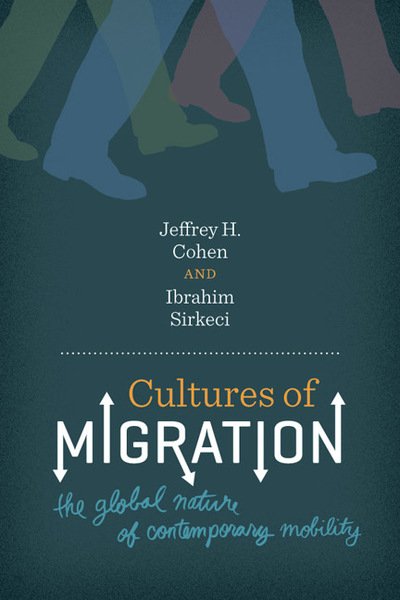 Cultures of Migration: The Global Nature of Contemporary Mobility - Jeffrey H. Cohen - Książki - University of Texas Press - 9780292726857 - 1 września 2011