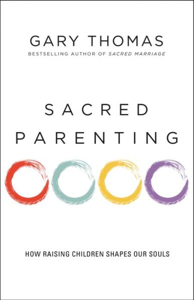 Cover for Gary Thomas · Sacred Parenting: How Raising Children Shapes Our Souls (Paperback Bog) (2017)