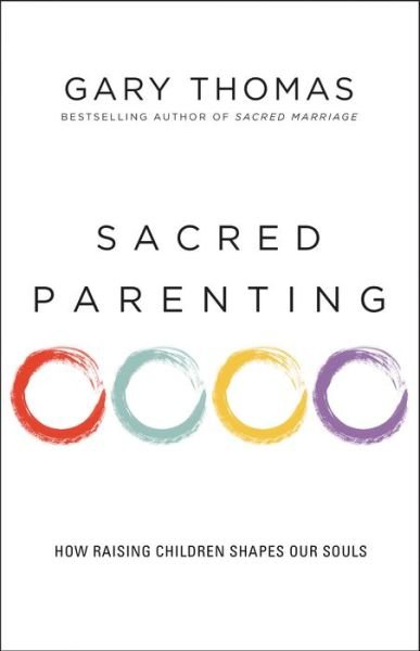Sacred Parenting: How Raising Children Shapes Our Souls - Gary Thomas - Bøker - Zondervan - 9780310341857 - 21. september 2017