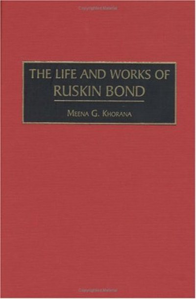 Cover for Meena Khorana · The Life and Works of Ruskin Bond (Hardcover Book) (2003)