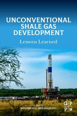 Unconventional Shale Gas Development: Lessons Learned - - Books - Gulf Publishing Company - 9780323901857 - February 24, 2022