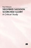 P. Moeyes · Siegfried Sassoon: Scorched Glory: A Critical Study (Hardcover Book) (1997)