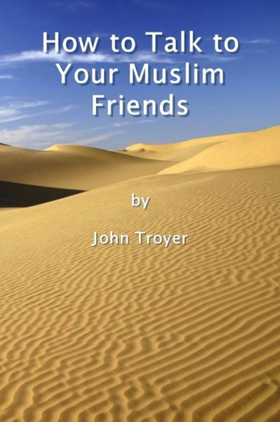 Cover for John Troyer · How to Talk to Your Muslim Friends (Book) (2018)