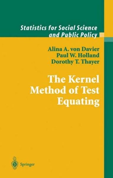 Cover for Alina A. von Davier · The Kernel Method of Test Equating - Statistics for Social and Behavioral Sciences (Hardcover Book) [2004 edition] (2003)