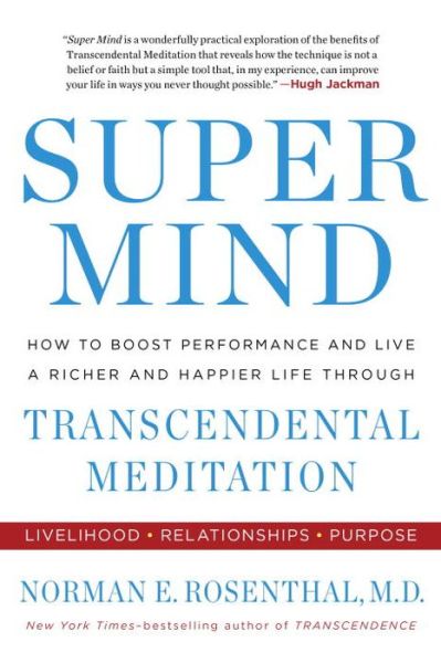 Cover for Rosenthal, Norman E. (Norman E. Rosenthal) · Super Mind: How to Boost Performance and Live a Richer and Happier Life Through Transcendental Meditation (Paperback Book) (2017)
