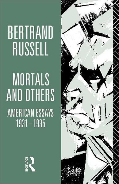 Mortals and Others, Volume I: American Essays 1931-1935 - Bertrand Russell - Livros - Taylor & Francis Ltd - 9780415125857 - 25 de julho de 1996