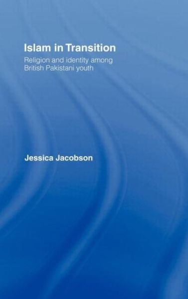 Jessica Jacobson · Islam in Transition: Religion and Identity among British Pakistani Youth (Inbunden Bok) (1998)