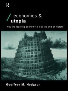 Cover for Hodgson, Geoffrey M (University of Hertfordshire, UK) · Economics and Utopia: Why the Learning Economy is Not the End of History - Economics as Social Theory (Paperback Book) (1998)