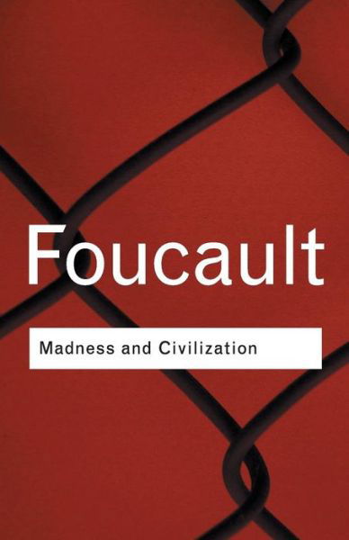 Madness and Civilization - Routledge Classics - Michel Foucault - Boeken - Taylor & Francis Ltd - 9780415253857 - 17 mei 2001