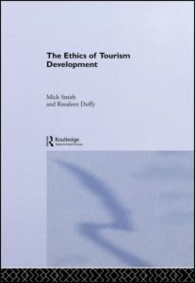 Cover for Rosaleen Duffy · The Ethics of Tourism Development - Contemporary Geographies of Leisure, Tourism and Mobility (Hardcover Book) (2003)