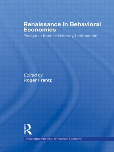 Cover for Frantz Roger · Renaissance in Behavioral Economics: Essays in Honour of Harvey Leibenstein - Routledge Frontiers of Political Economy (Paperback Book) (2009)