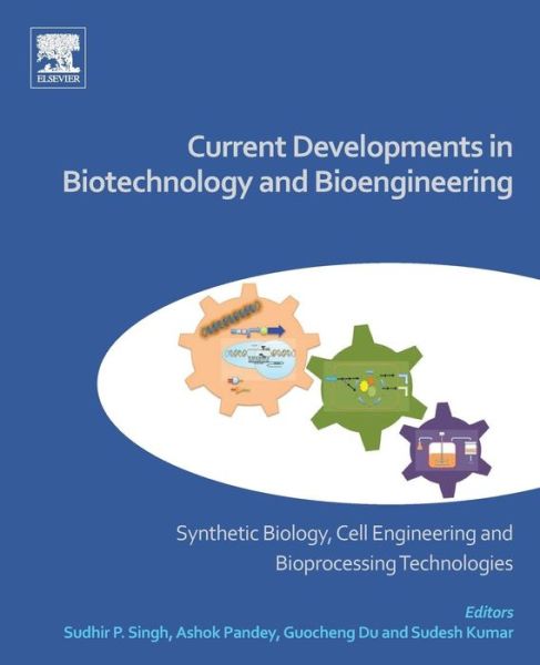 Cover for Ashok Pandey · Current Developments in Biotechnology and Bioengineering: Synthetic Biology, Cell Engineering and Bioprocessing Technologies (Taschenbuch) (2018)