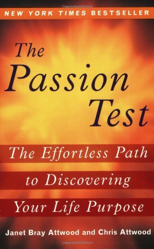 Cover for Chris Attwood · The Passion Test: the Effortless Path to Discovering Your Life Purpose (Paperback Book) [Reprint edition] (2008)