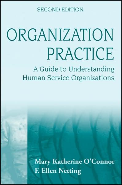 Cover for O'Connor, Mary Katherine (Virginia Commonwealth University, Richmond, VA) · Organization Practice: A Guide to Understanding Human Service Organizations (Paperback Book) (2009)