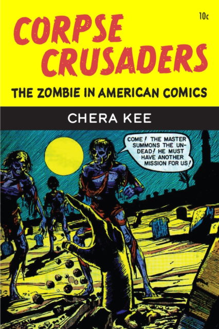 Cover for Chera Kee · Corpse Crusaders: The Zombie in American Comics (Hardcover Book) (2024)