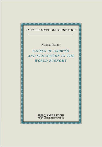 Cover for Kaldor, Nicholas (University of Cambridge) · Causes of Growth and Stagnation in the World Economy - Raffaele Mattioli Lectures (Paperback Book) (2007)