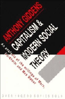 Cover for Giddens, Anthony (King's College, Cambridge) · Capitalism and Modern Social Theory: An Analysis of the Writings of Marx, Durkheim and Max Weber (Paperback Bog) (1973)