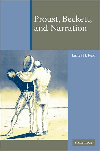 Cover for Reid, James H. (Illinois State University) · Proust, Beckett, and Narration (Paperback Book) (2010)