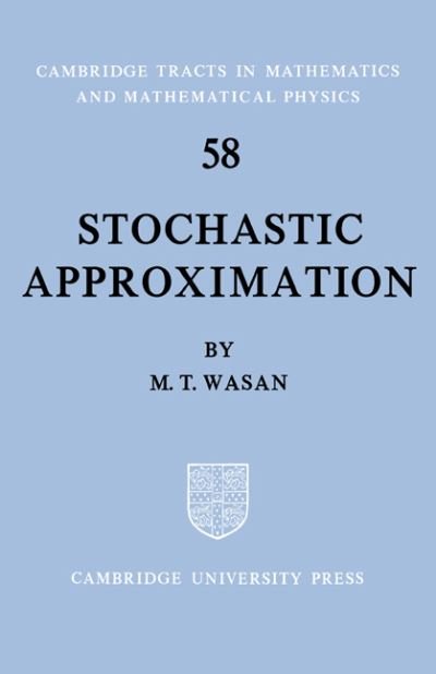 Cover for Wasan, M. T. (Queen's University, Ontario) · Stochastic Approximation - Cambridge Tracts in Mathematics (Paperback Book) (2004)