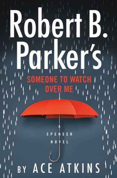 Cover for Ace Atkins · Robert B. Parker's Someone to Watch Over Me - Spenser (Hardcover Book) (2021)