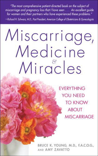 Cover for Young, Bruce, M.D. · Miscarriage, Medicine &amp; Miracles: Everything You Need to Know about Miscarriage (Paperback Book) (2009)