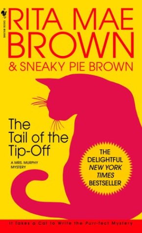 The Tail of the Tip-Off: A Mrs. Murphy Mystery - Mrs. Murphy - Rita Mae Brown - Książki - Random House Publishing Group - 9780553582857 - 30 marca 2004