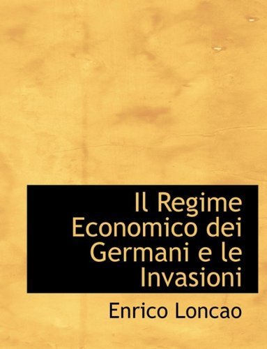 Cover for Enrico Loncao · Il Regime Economico Dei Germani E Le Invasioni (Hardcover Book) [Large Print, Italian, Lrg edition] (2008)
